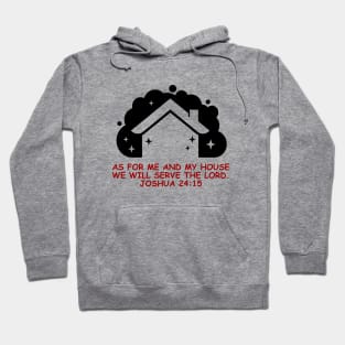 As For Me And My House We Will Serve The Lord | Bible Verse Joshua 24:15 Hoodie